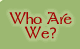 Who are we?